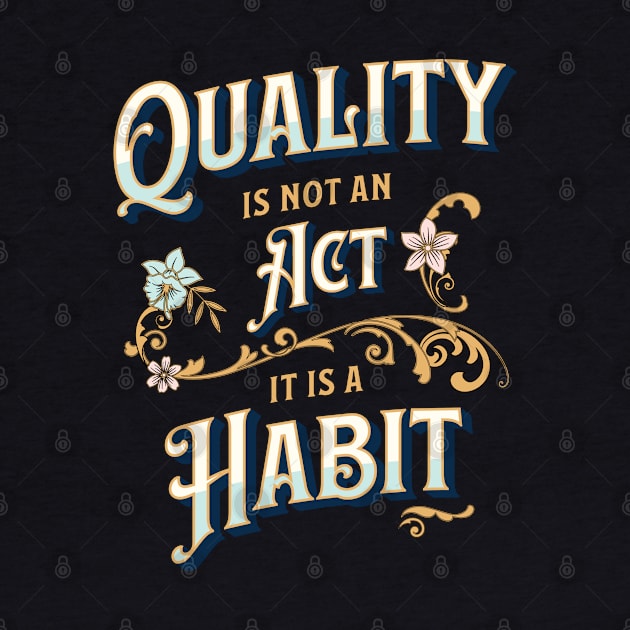 Quality is not an Act, it is a Habit by Software Testing Life